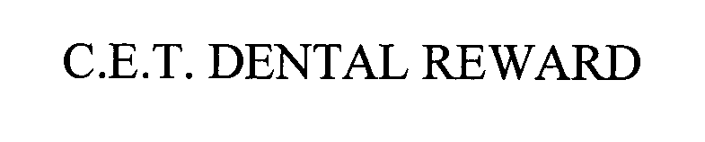 Trademark Logo C.E.T. DENTAL REWARD
