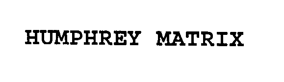 Trademark Logo HUMPHREY MATRIX