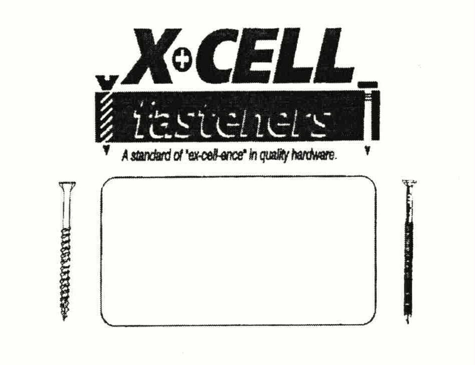 Trademark Logo X+CELL FASTENERS A STANDARD OF "EX-CELL-ENCE" IN QUALITY HARDWARE.