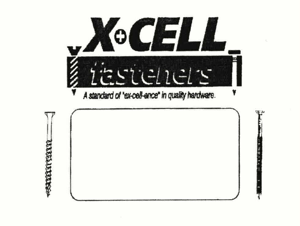 X+CELL FASTENERS A STANDARD OF "EX-CELL-ENCE" IN QUALITY HARDWARE.