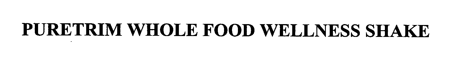 Trademark Logo PURETRIM WHOLE FOOD WELLNESS SHAKE