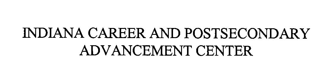 Trademark Logo INDIANA CAREER AND POSTSECONDARY ADVANCEMENT CENTER