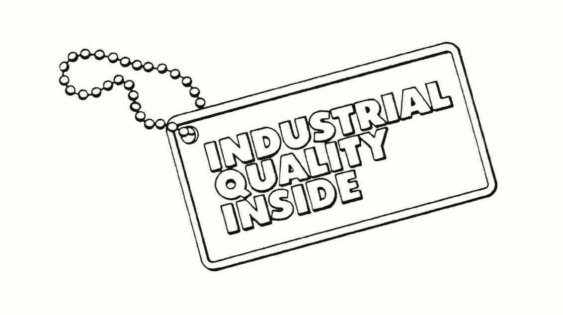  INDUSTRIAL QUALITY INSIDE