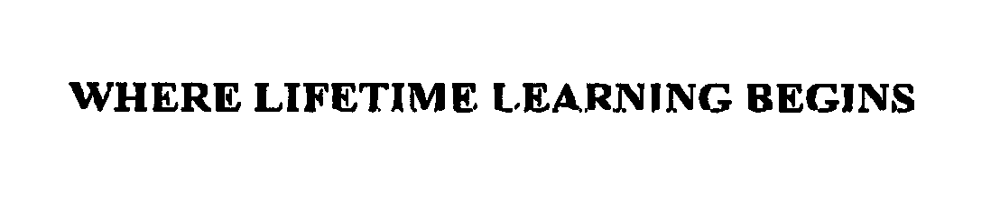 Trademark Logo WHERE LIFETIME LEARNING BEGINS