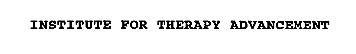 Trademark Logo INSTITUTE FOR THERAPY ADVANCEMENT
