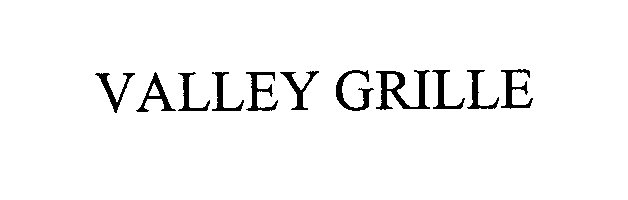 Trademark Logo VALLEY GRILLE