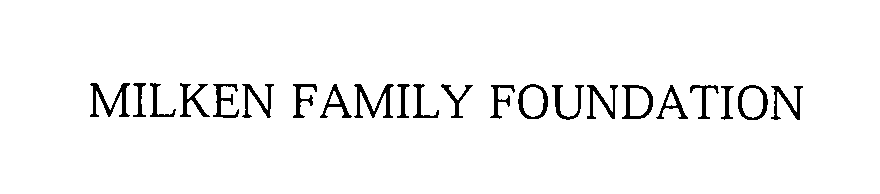  MILKEN FAMILY FOUNDATION