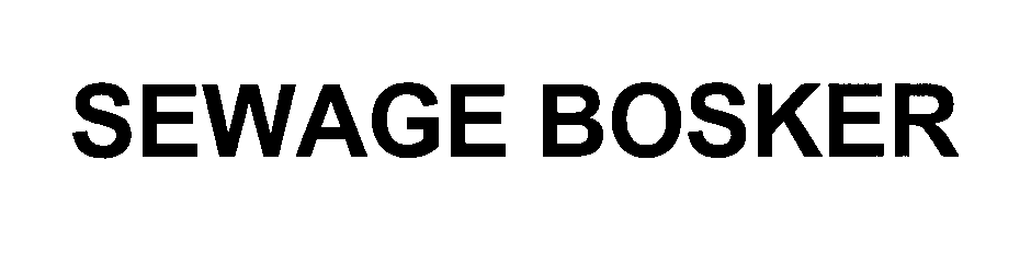 Trademark Logo SEWAGE BOSKER