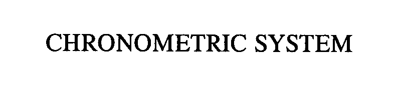 Trademark Logo CHRONOMETRIC SYSTEM