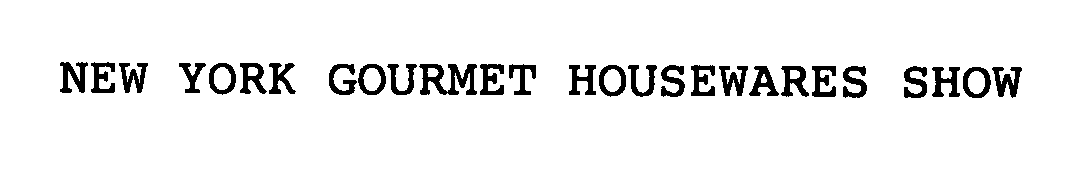 Trademark Logo NEW YORK GOURMET HOUSEWARES SHOW