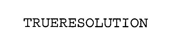  TRUERESOLUTION