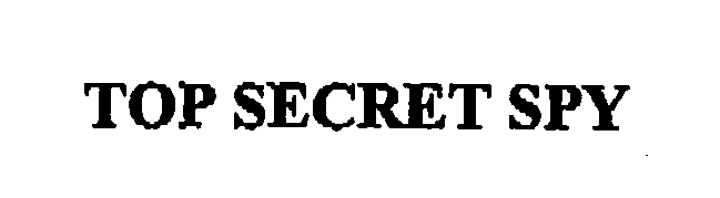 Trademark Logo TOP SECRET SPY