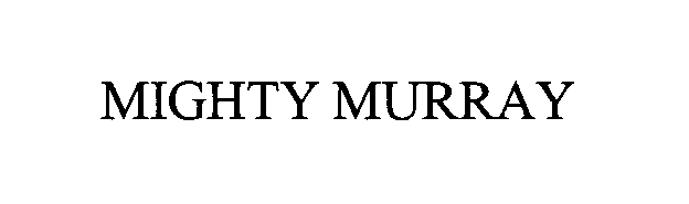 Trademark Logo MIGHTY MURRAY