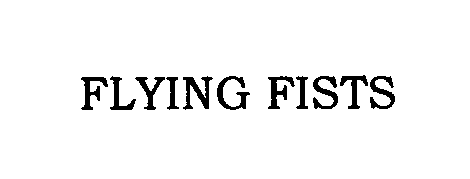 Trademark Logo FLYING FISTS