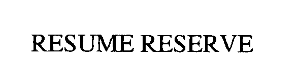  RESUME RESERVE