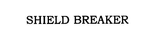 Trademark Logo SHIELD BREAKER