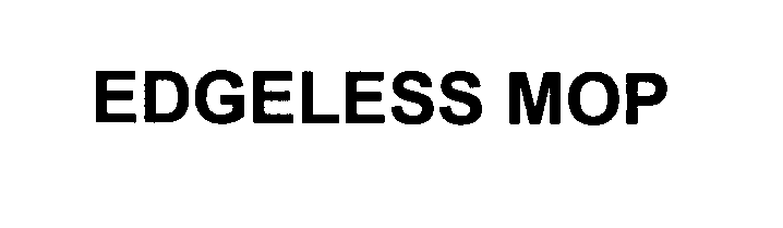Trademark Logo EDGELESS MOP