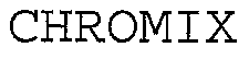 Trademark Logo CHROMIX