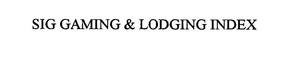  SIG GAMING &amp; LODGING INDEX