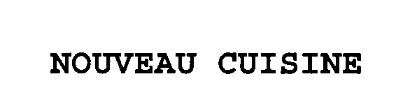 Trademark Logo NOUVEAU CUISINE