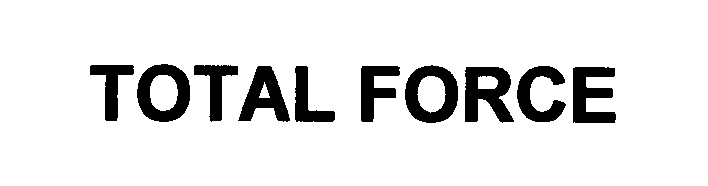 Trademark Logo TOTAL FORCE
