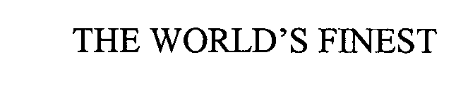 Trademark Logo THE WORLD'S FINEST