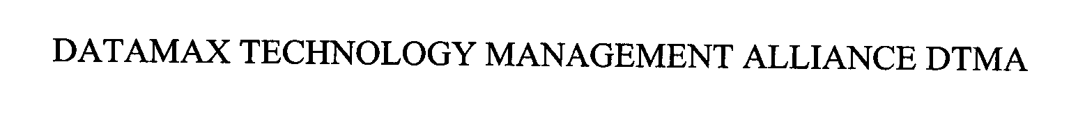 Trademark Logo DATAMAX TECHNOLOGY MANAGEMENT ALLIANCE DTMA