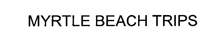 Trademark Logo MYRTLE BEACH TRIPS