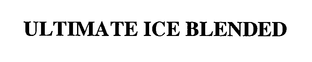 Trademark Logo ULTIMATE ICE BLENDED