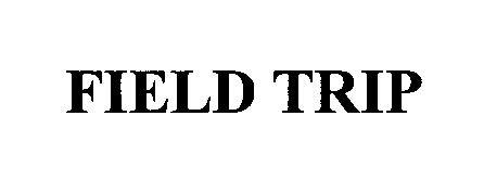 Trademark Logo FIELD TRIP