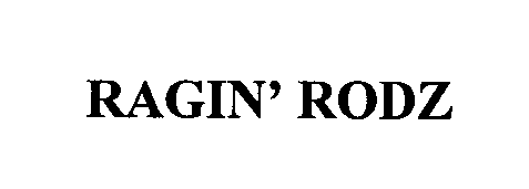 Trademark Logo RAGIN' RODZ