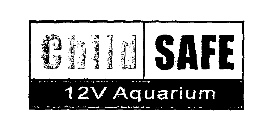Trademark Logo CHILD SAFE 12V AQUARIUM