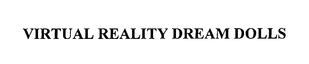 Trademark Logo VIRTUAL REALITY DREAM DOLLS