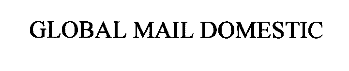 Trademark Logo GLOBAL MAIL DOMESTIC