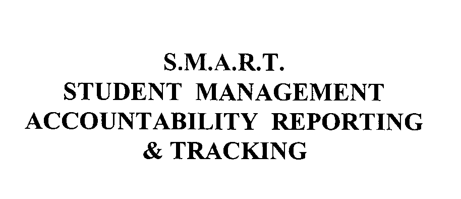 Trademark Logo S.M.A.R.T. STUDENT MANAGEMENT ACCOUNTABILITY REPORTING & TRACKING