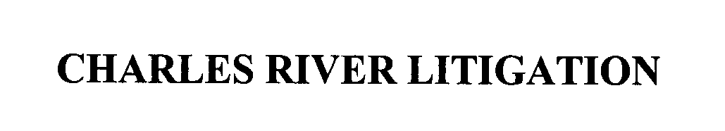  CHARLES RIVER LITIGATION