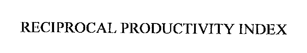 Trademark Logo RECIPROCAL PRODUCTIVITY INDEX