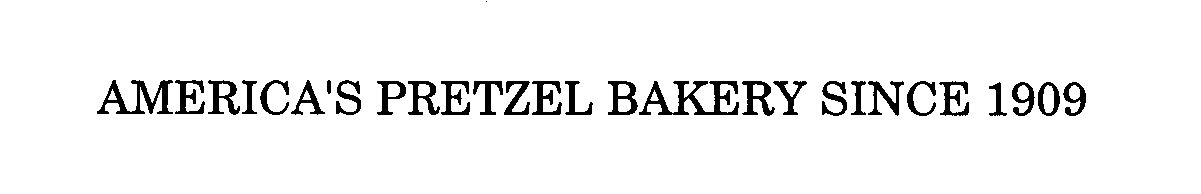  AMERICA'S PRETZEL BAKERY SINCE 1909