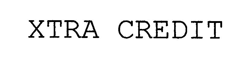 Trademark Logo XTRA CREDIT