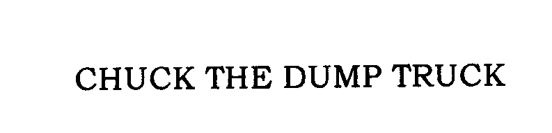 Trademark Logo CHUCK THE DUMP TRUCK