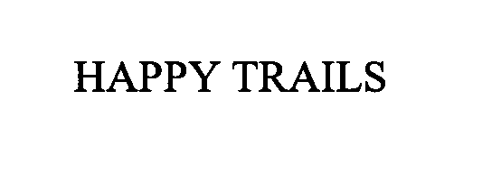 Trademark Logo HAPPY TRAILS