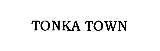 Trademark Logo TONKA TOWN