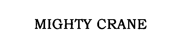 Trademark Logo MIGHTY CRANE