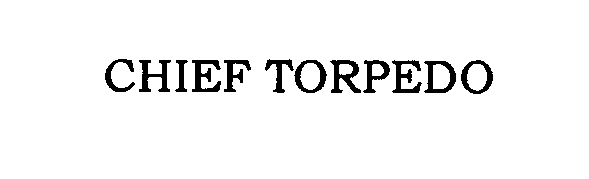 Trademark Logo CHIEF TORPEDO