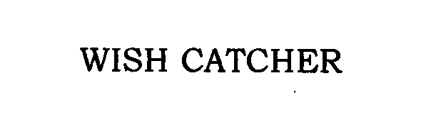 Trademark Logo WISH CATCHER
