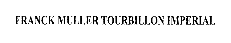 Trademark Logo FRANCK MULLER TOURBILLON IMPERIAL