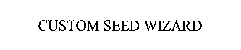 Trademark Logo CUSTOM SEED WIZARD