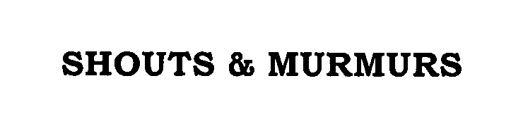  SHOUTS &amp; MURMURS