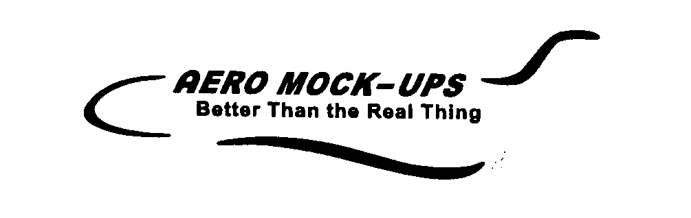 Trademark Logo AERO MOCK-UPS/BETTER THAN THE REAL THING