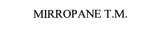 Trademark Logo MIRROPANE T.M.